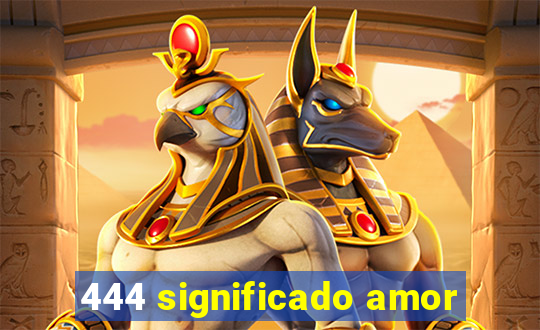 444 significado amor